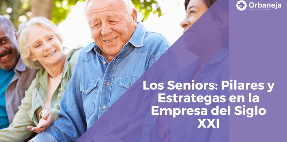 Los Seniors: Pilares y Estrategas en la Empresa del Siglo XXI